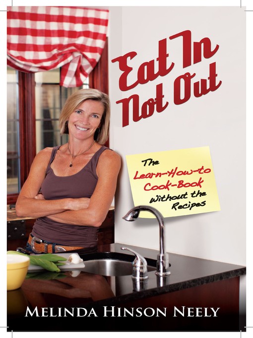 Title details for Eat In, Not Out by Melinda Hinson-Neely - Available